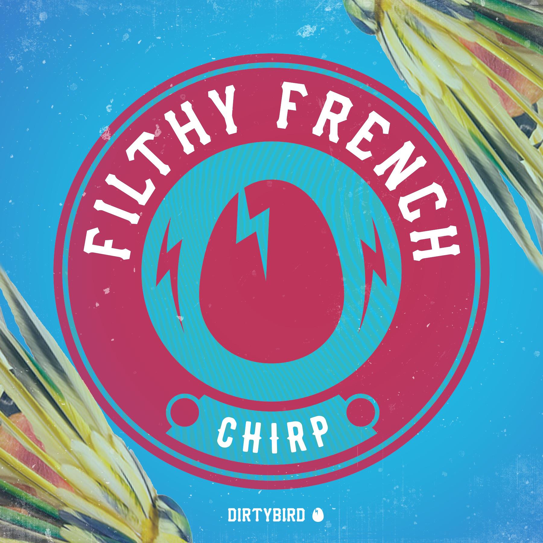 Filthy French - Chirp
