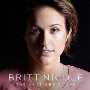Britt Nicole - The Lost Get Found (Karaoke) 原版带和声伴奏