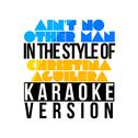 Ain't No Other Man (In the Style of Christina Aguilera) [Karaoke Version] - Single专辑