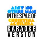 Ain't No Other Man (In the Style of Christina Aguilera) [Karaoke Version] - Single专辑