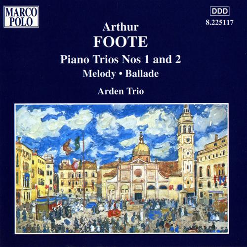 FOOTE: Piano Trios Nos. 1 and 2 / Melody / Ballade