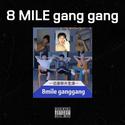 8MILE GANG GANG