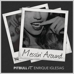 Messin' Around - Pitbull feat. Enrique Iglesias (karaoke) 带和声伴奏 （降6半音）