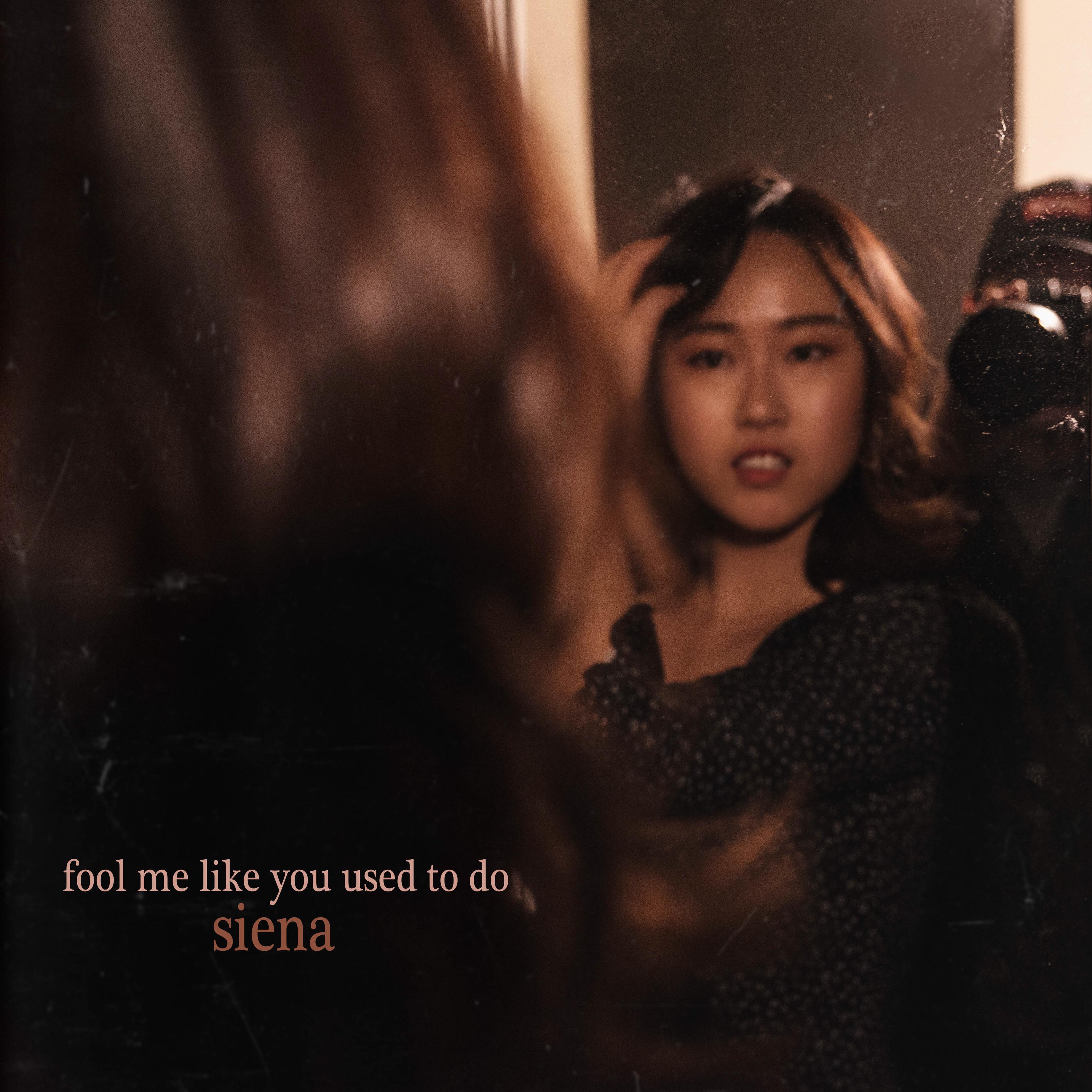 SIENA - fool me like you used to do