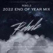 Rebelz 2022 End Of Year Mix