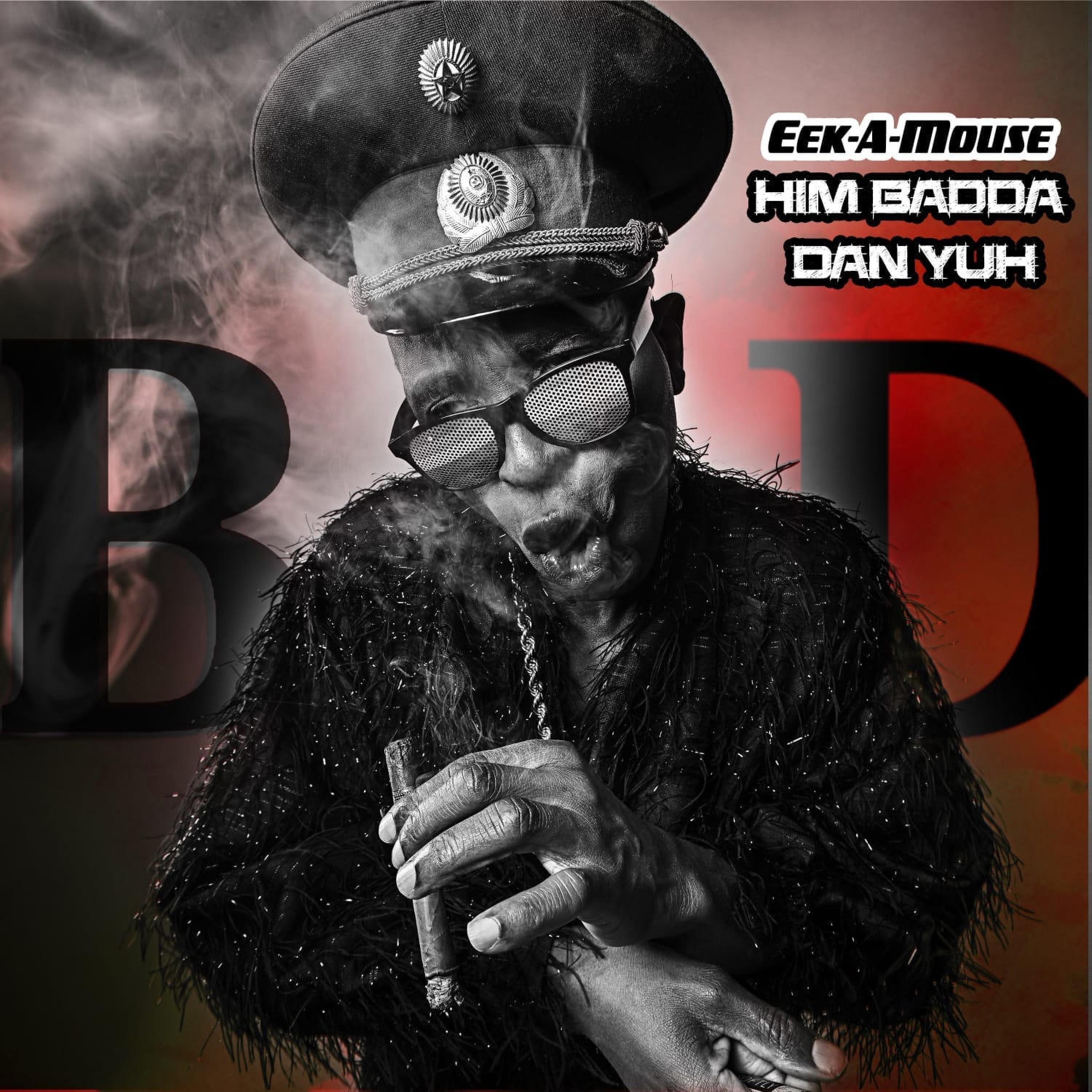 Him badda dan yu (feat. Eek-A-Mouse)