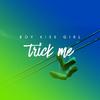 Boy Kiss Girl - Trick Me