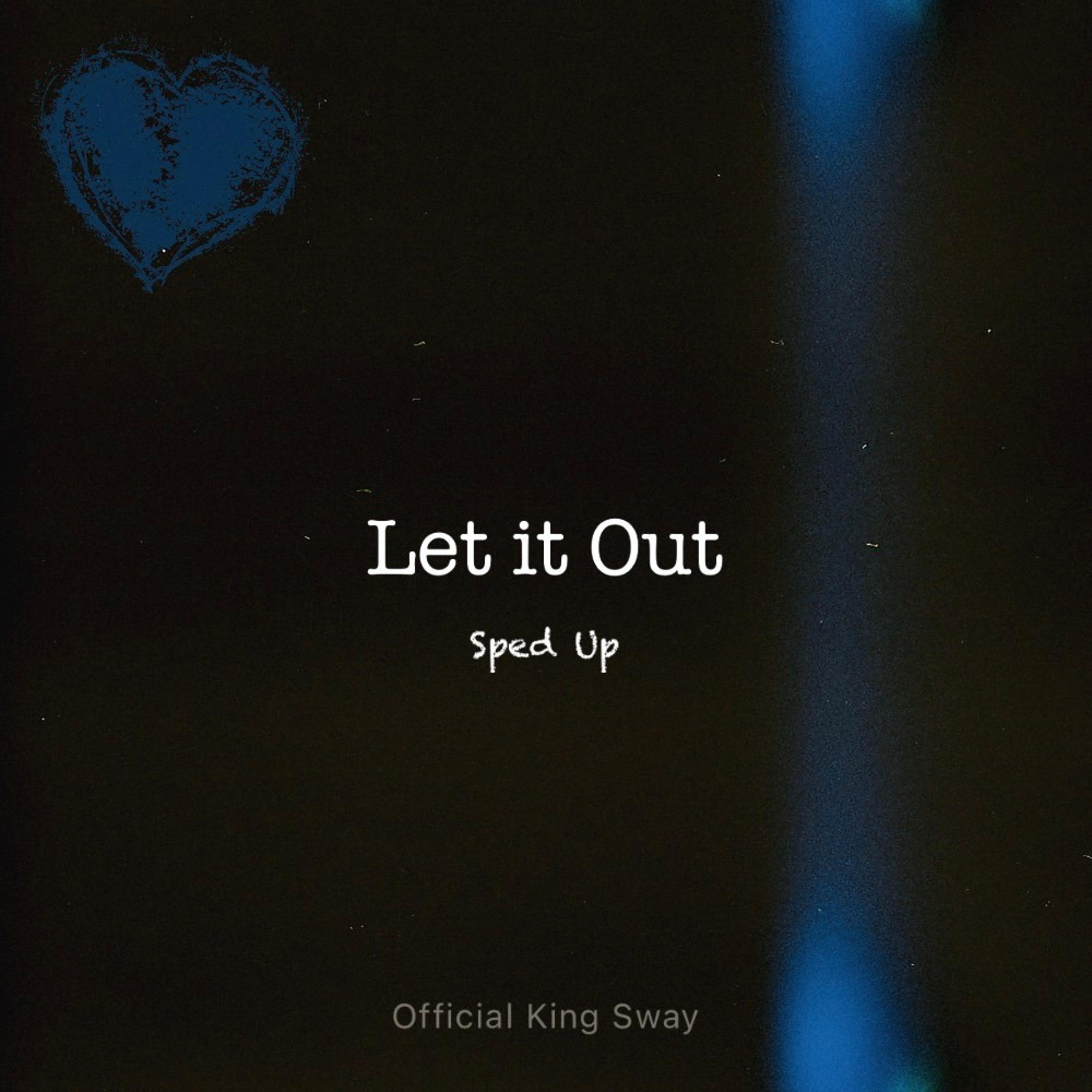 Official King Sway - Let it out (Sped Up)