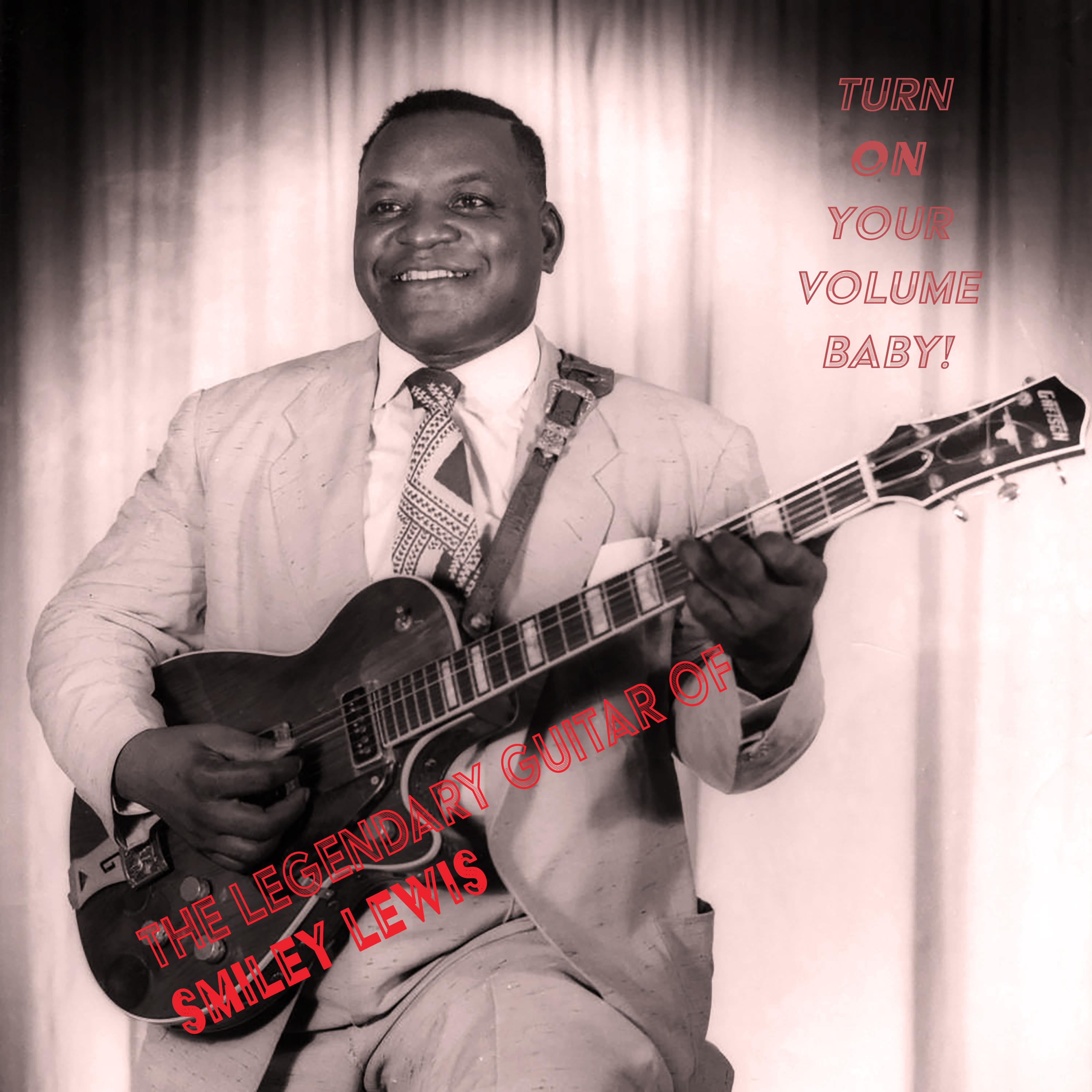Turn on Your Volume Baby! The Legendary Guitar of Smiley Lewis
