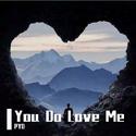 You Do Love Me