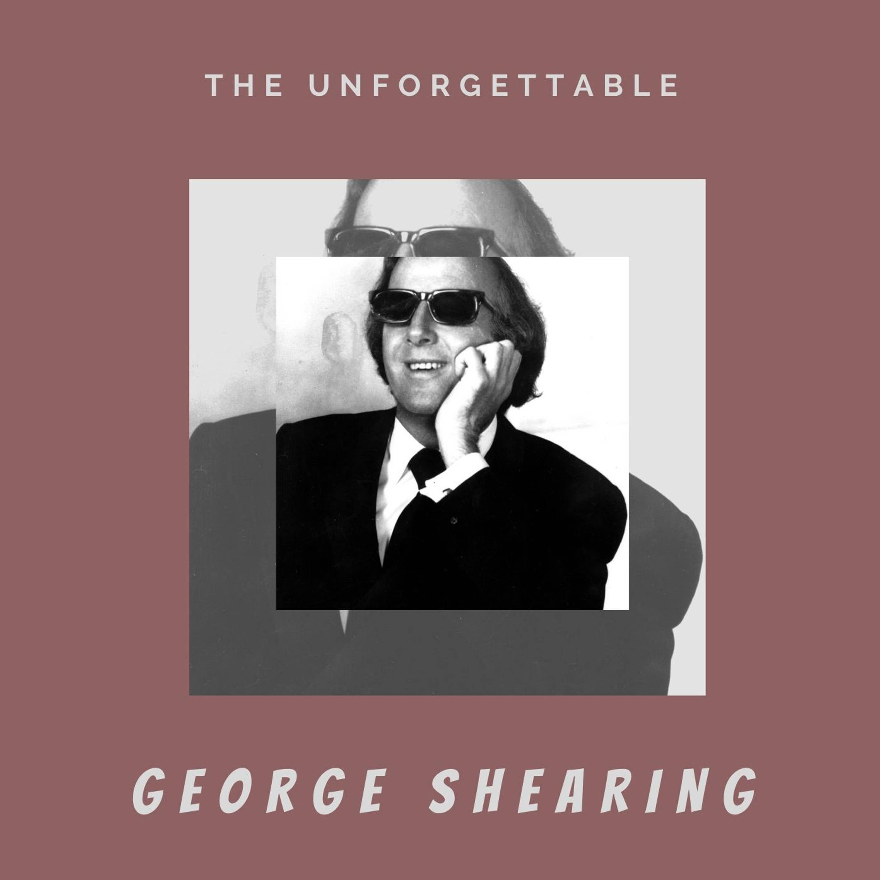 The Unforgettable George Shearing