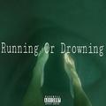 Running Or Drowning