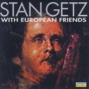 Stan Getz with European Friends专辑