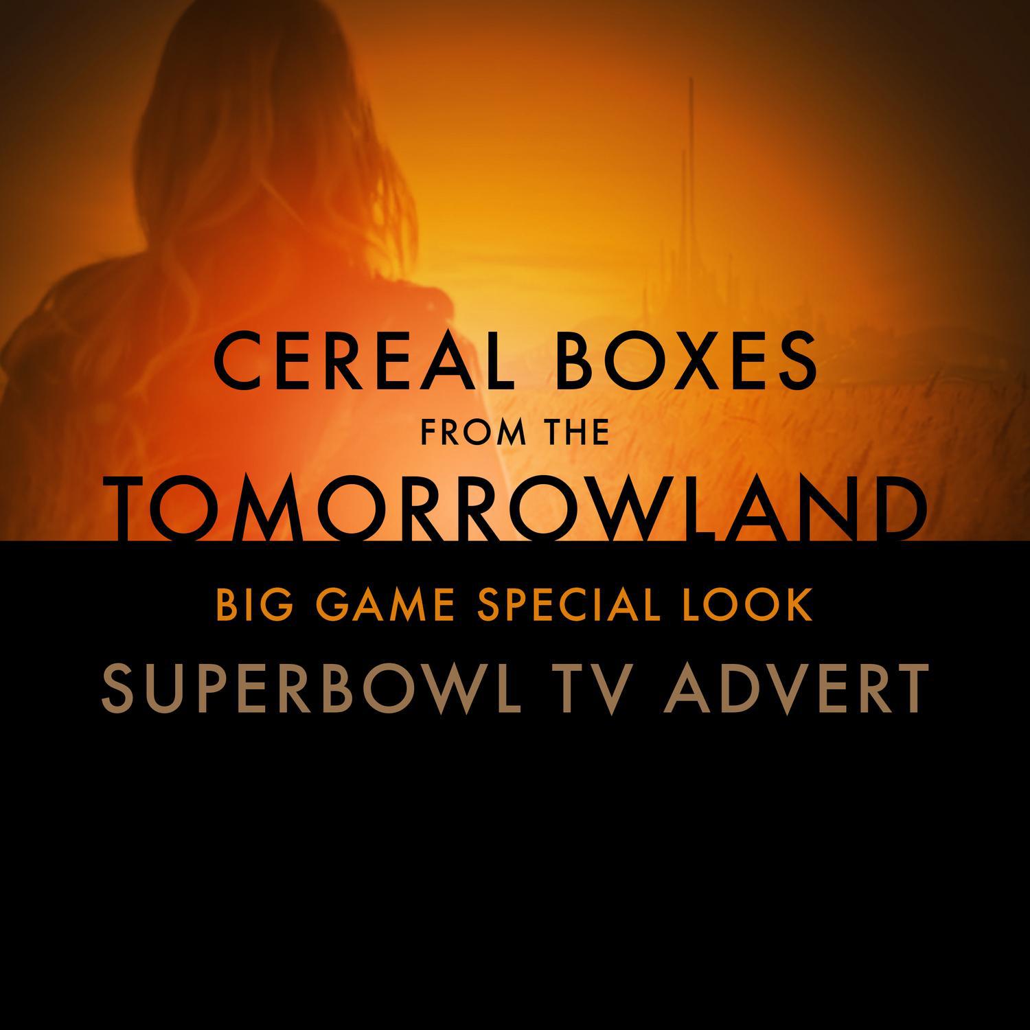 Cereal Boxes (From The "Tomorrowland Big Game Special Look" Superbowl T.V. Advert)专辑