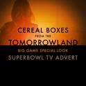 Cereal Boxes (From The "Tomorrowland Big Game Special Look" Superbowl T.V. Advert)专辑