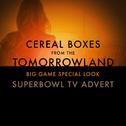 Cereal Boxes (From The "Tomorrowland Big Game Special Look" Superbowl T.V. Advert)专辑