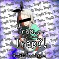 Trap... Trap?!