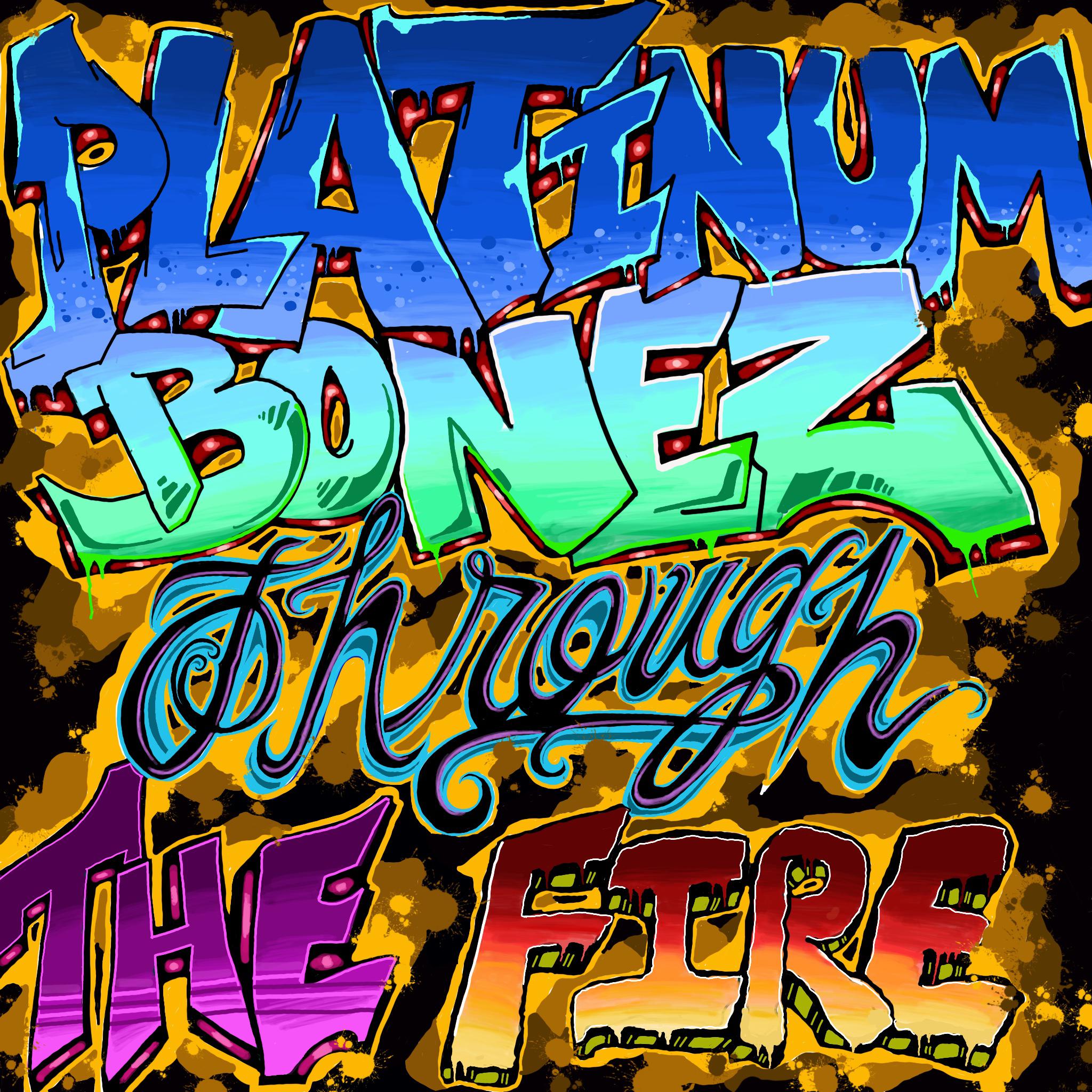 Platinum Bonez - Through the Fire