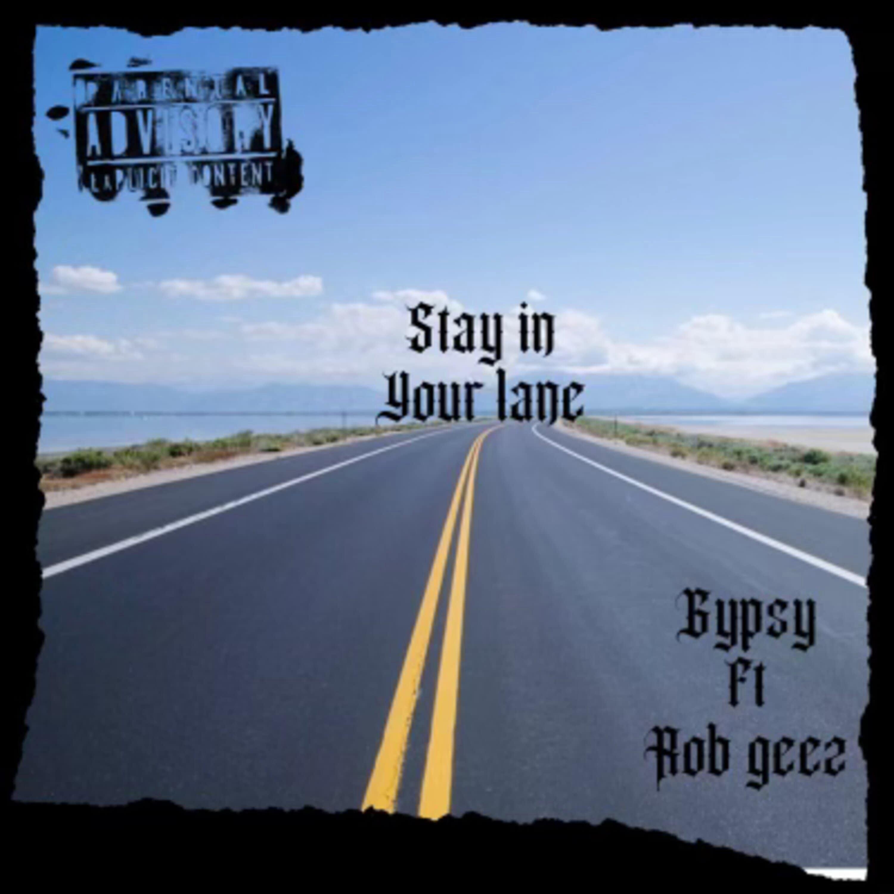 Gypsy - Stay In Your Lane (feat. Rob Geez)