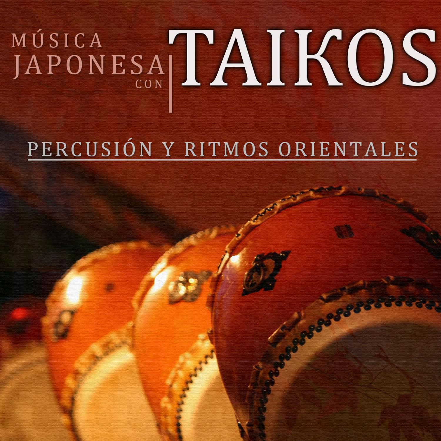 Música Japonesa Con Taikos. Percusión y Ritmos Orientales专辑