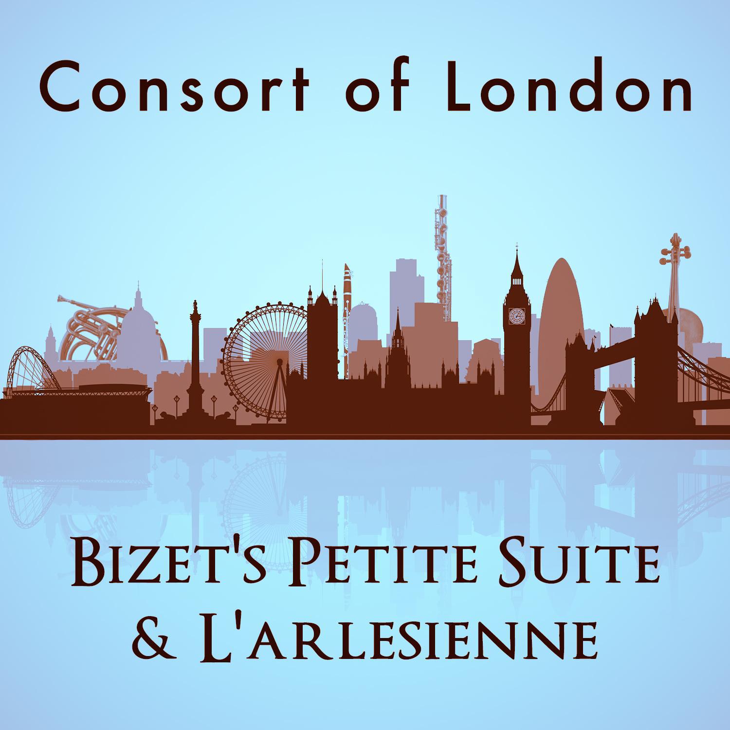 Consort of London: Bizet's Petite Suite & L'arlesienne专辑