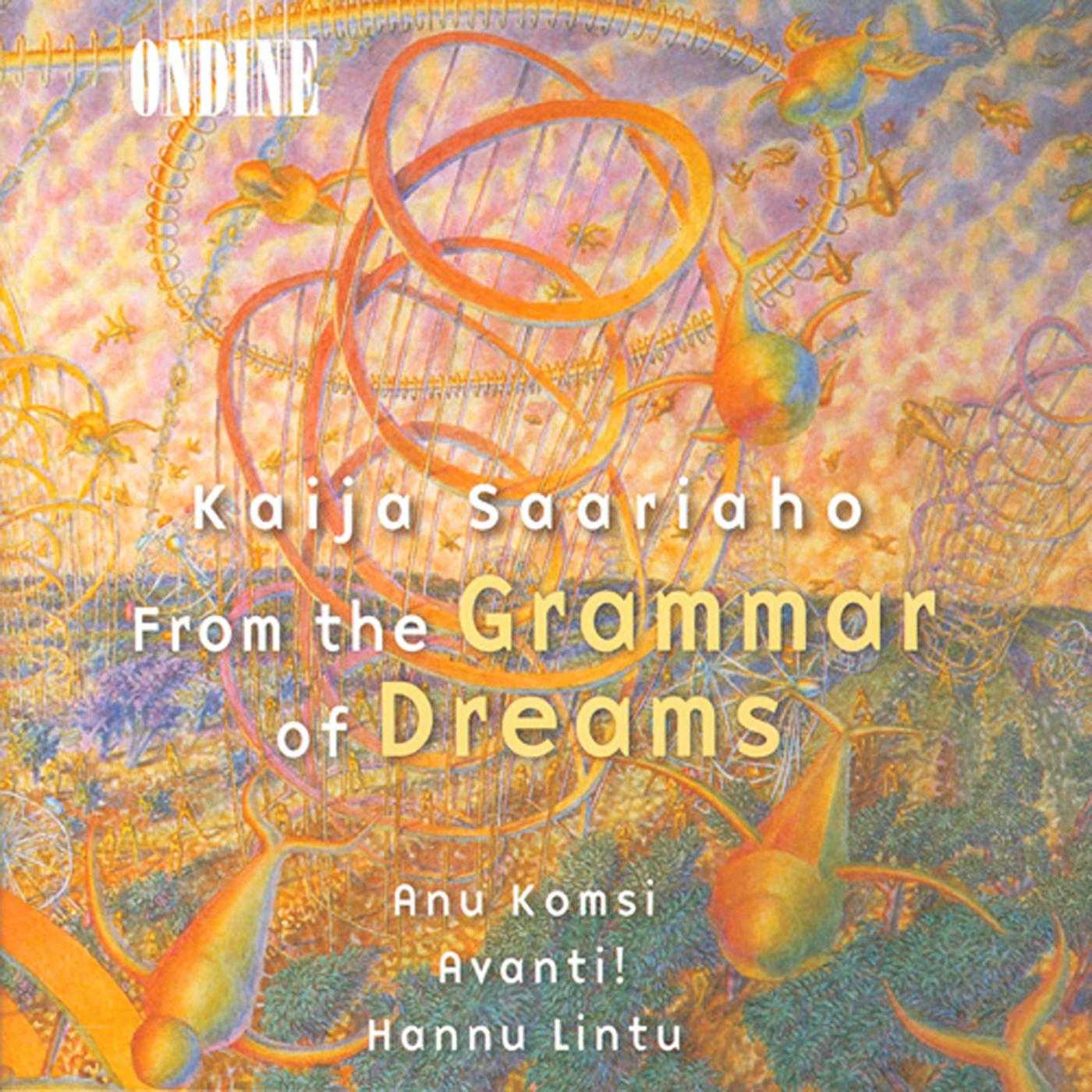 Saariaho: From the Grammar of Dreams, Prelude-Confession-Postlude, Grammaire Des Reves & Adjo