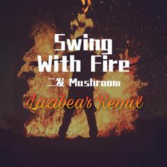 Swing with Fire（Remix）