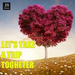 Let's Take A Trip Together专辑