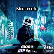 Marshmello-Alone(DEP Bootleg)（DEP Remix）