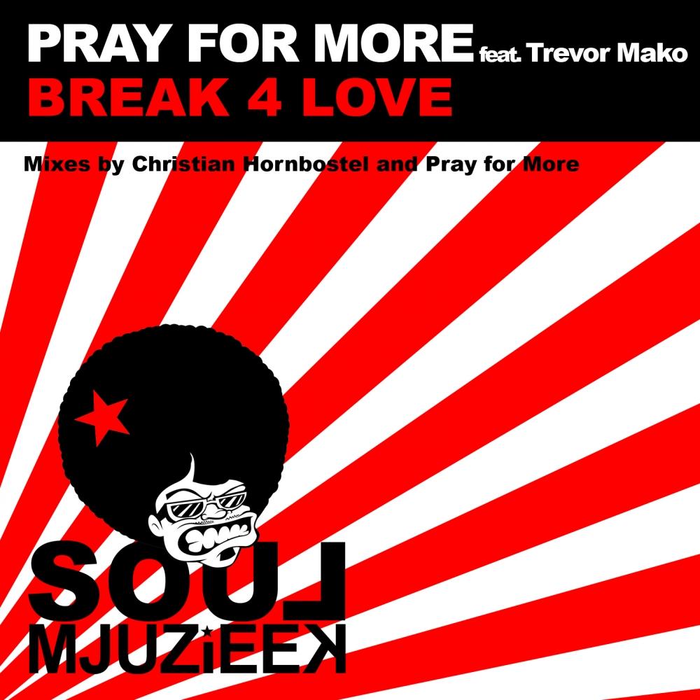Break 4 Love (Pray For More' In Love With Mjuzieek Remix)