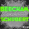 Beecham Conducts: Schubert