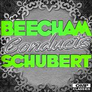 Beecham Conducts: Schubert