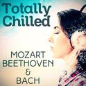 Totally Chilled - Mozart, Beethoven & Bach专辑