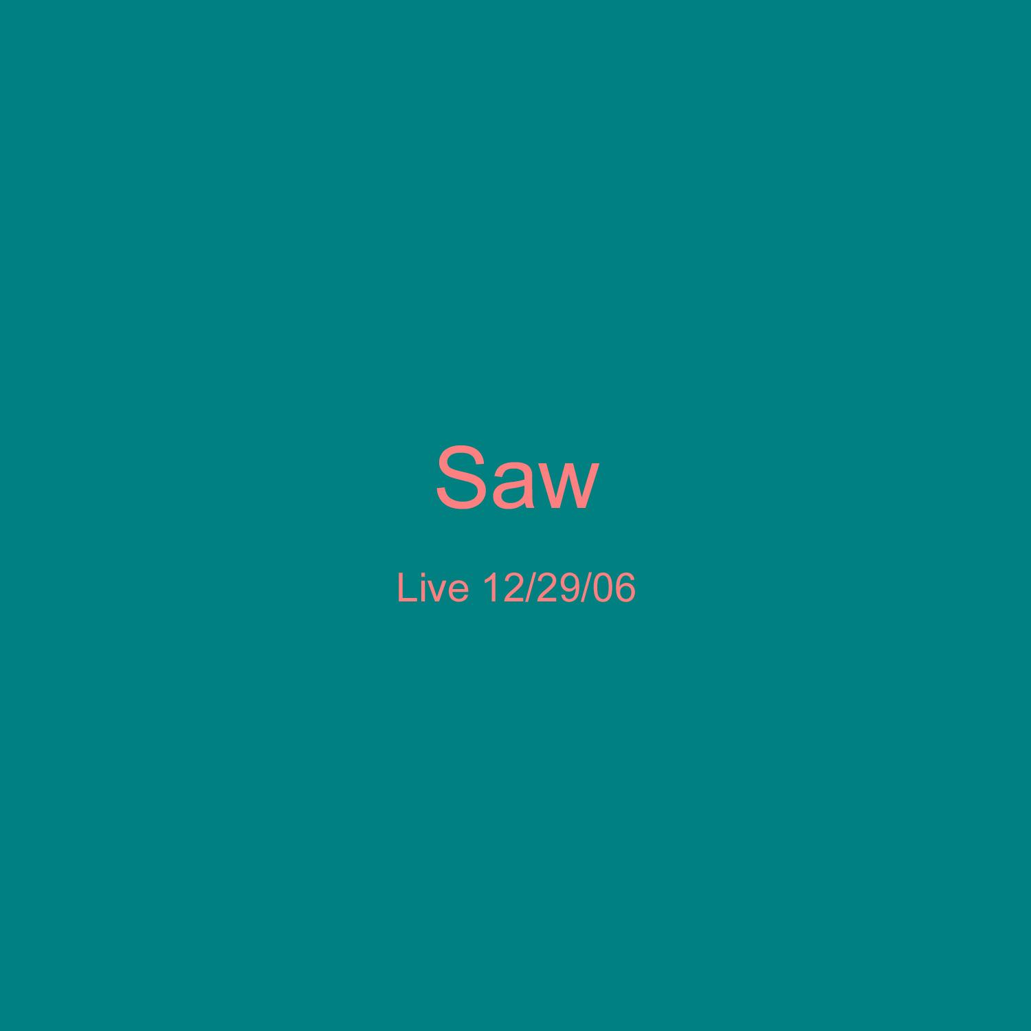 Saw Live 12-29-06