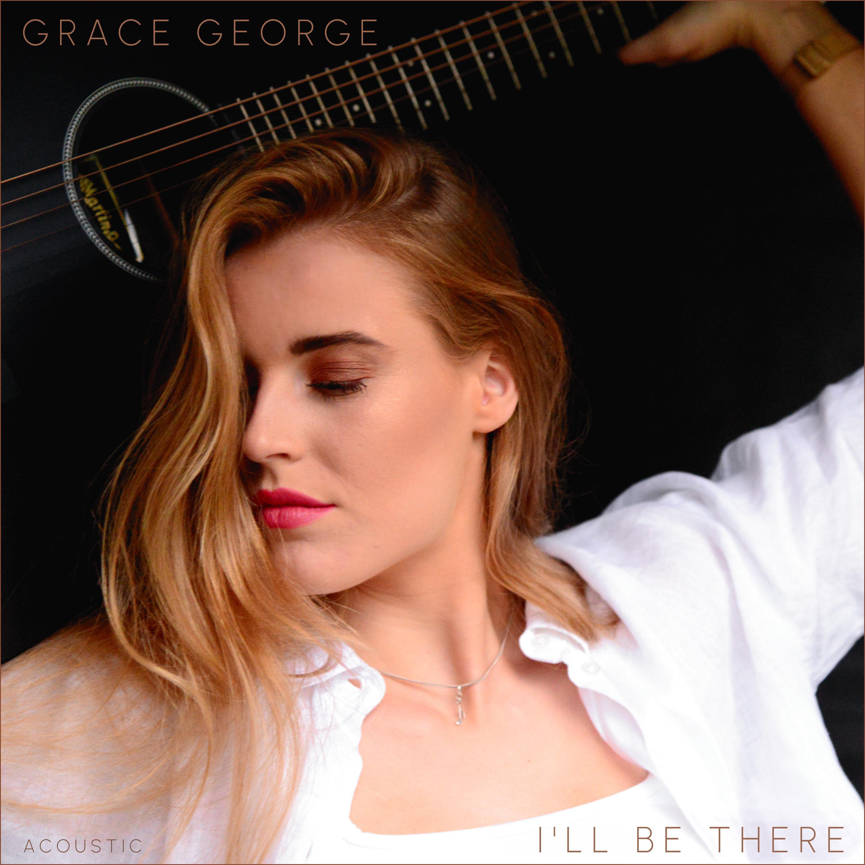 Grace George - I'll Be There (Acoustic)