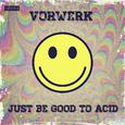 Just Be Good To Acid