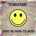 Just Be Good To Acid专辑
