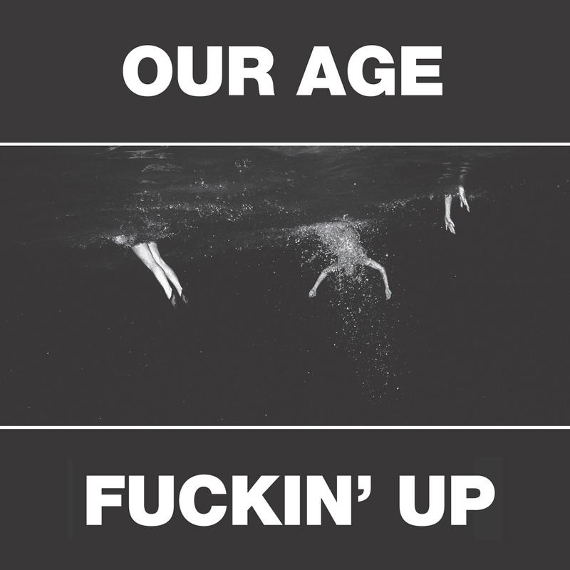 Our Age & ****in' Up