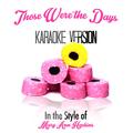 Those Were the Days (In the Style of Mary Ann Hopkins) [Karaoke Version] - Single