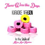 Those Were the Days (In the Style of Mary Ann Hopkins) [Karaoke Version] - Single专辑