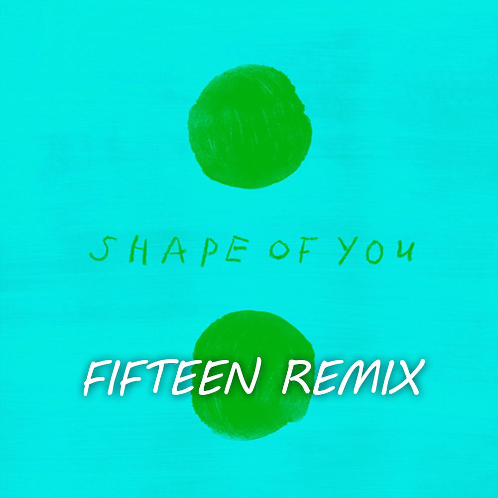 Shape of You (Fifteen Remix)专辑