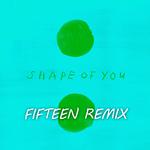 Shape of You (Fifteen Remix)专辑