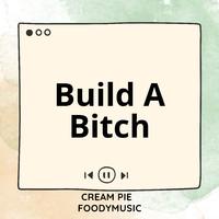 Build A Bitch (Sped Up)