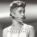 Nothing's Gonna Change（Justin Bieber）专辑
