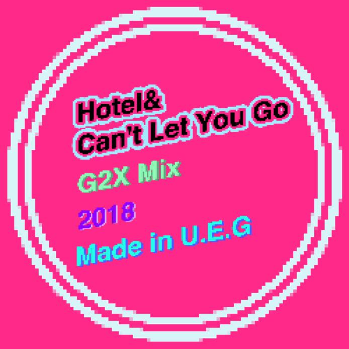 Hotel&Can't Let You Go(G2X Mix)专辑