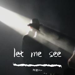 let me see