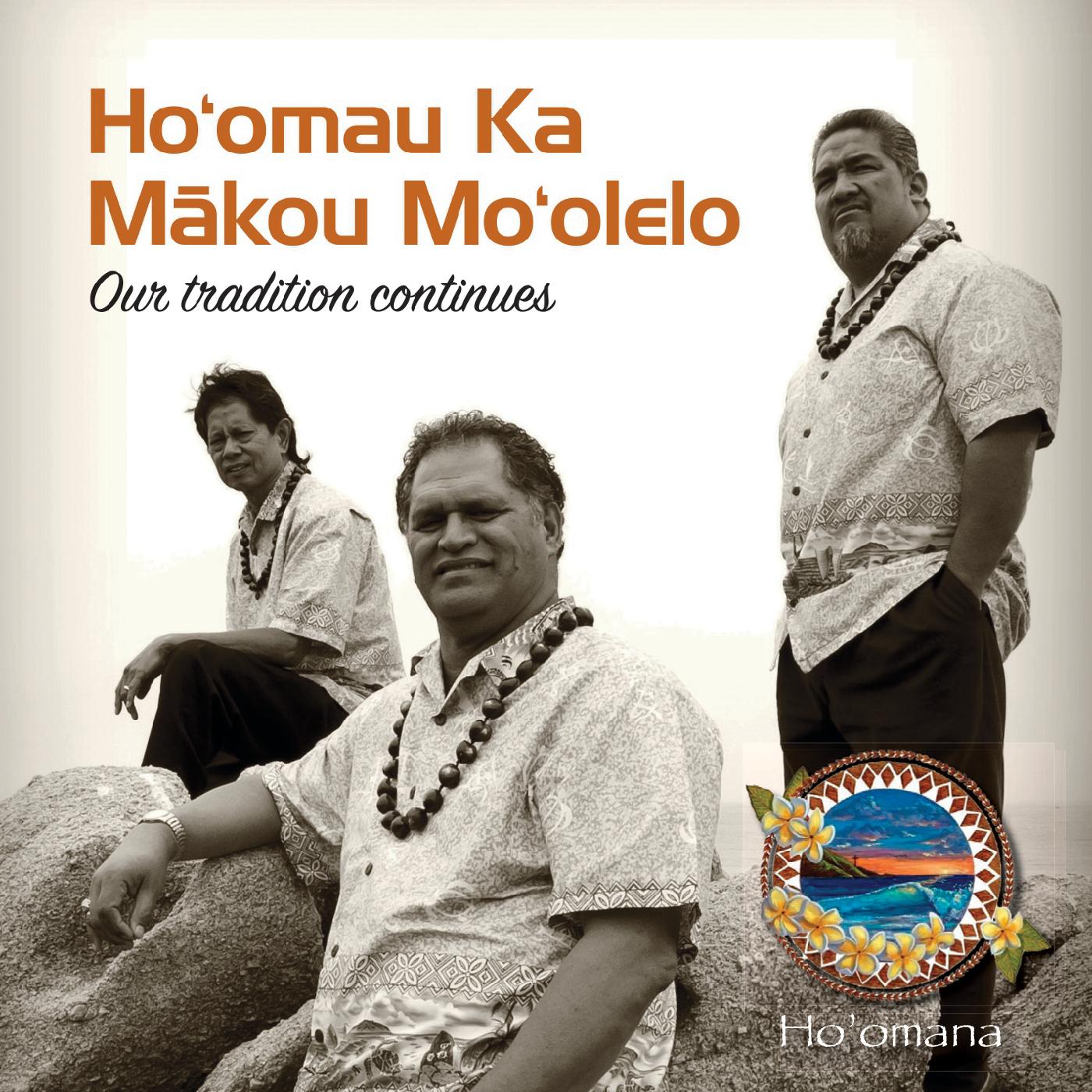 Ho'omau Ka Makou Mo'olelo "Our Tradition Continues"