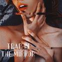 Trap In The Mirror专辑