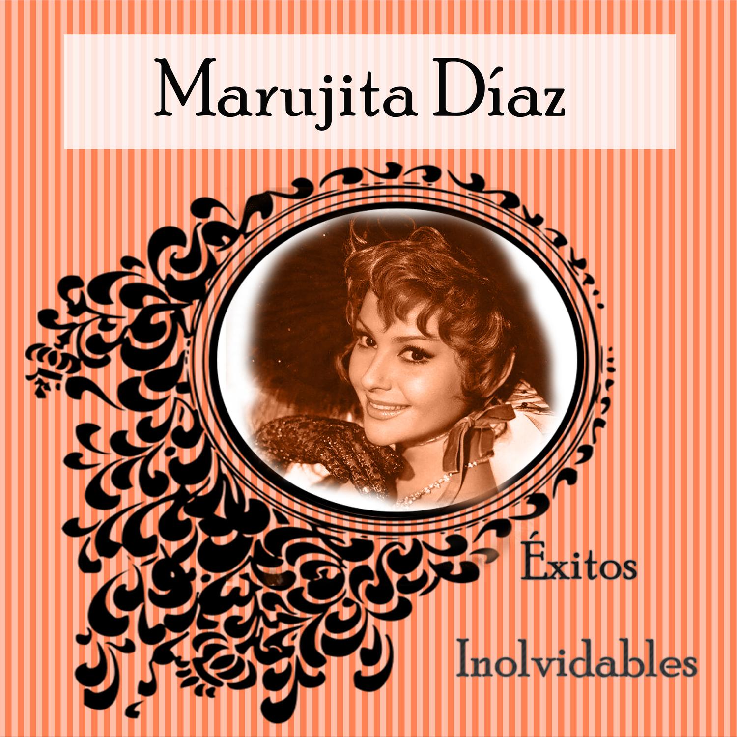 Marujita Díaz - Éxitos Inolvidables