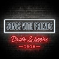 Songs With Friends: Duets & More 2023